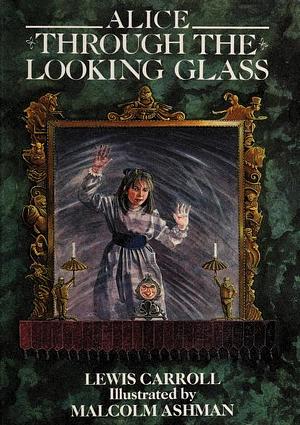 Alice Through the Looking Glass and what Alice Found There by Lewis Carroll