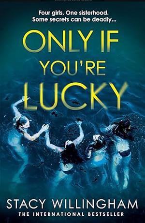 Only If You're Lucky by Stacy Willingham