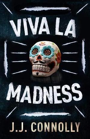 Viva la Madness by J.J. Connolly, J.J. Connolly