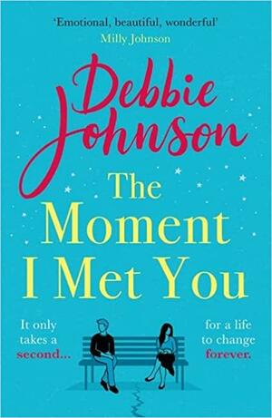 The Moment I Met You by Debbie Johnson