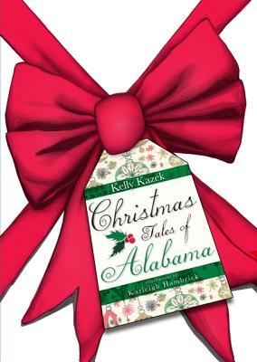 Christmas Tales of Alabama by Kelly Kazek