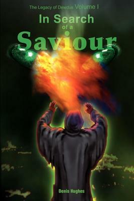 In Search of a Saviour by Denis Hughes