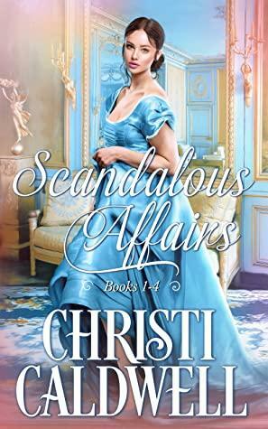 Scandalous Affairs: Books 1-4 by Christi Caldwell