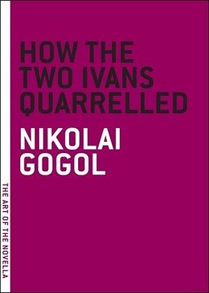 How the Two Ivans Quarrelled by Nikolai Gogol