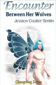 Encounter: Between Her Wolves (Tales of Moonspell) by Jessica Coulter Smith