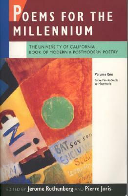 Poems for the Millennium: The University of California Book of Modern and Postmodern Poetry. Volume One: From Fin-de-Siècle to Negritude by Jerome Rothenberg