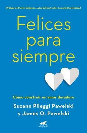 Felices para siempre by James O. Pawelski, Suzann Pileggi Pawelski