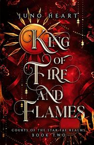 King of Fire and Flames by Juno Heart