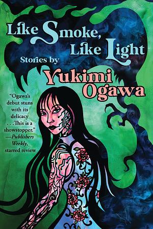 Like Smoke, Like Light: Stories by Yukimi Ogawa