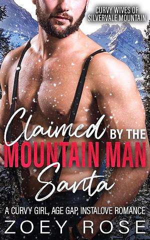 Claimed by the Mountain Man Santa by Zoey Rose