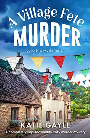 A Village Fete Murder by Katie Gayle