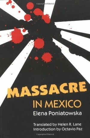 Massacre in Mexico by Octavio Paz, Helen R. Lane, Elena Poniatowska