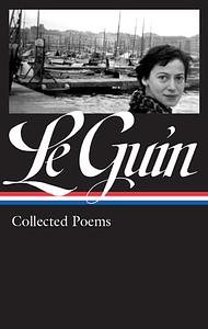 Ursula K. Le Guin: Collected Poems by Ursula K. Le Guin