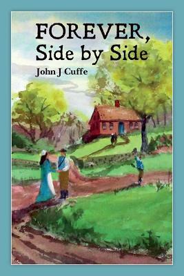 Forever, Side by Side by John J. Cuffe