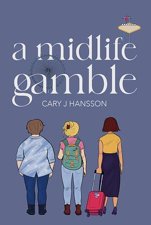A Midlife Gamble by Cary J. Hansson, Cary J. Hansson