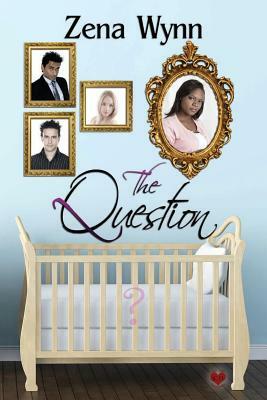 The Question by Zena Wynn