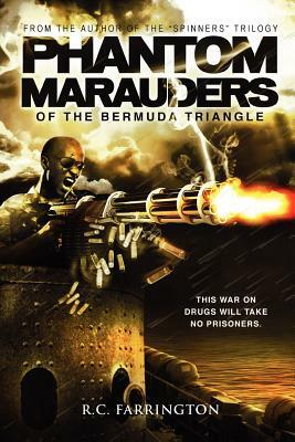 Phantom Marauders of the Bermuda Triangle: This war on drugs will take no prisoners by R. C. Farrington