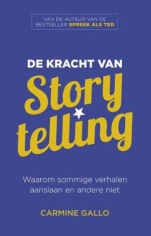 De kracht van Storytelling by Carmine Gallo