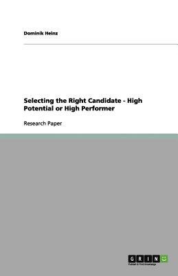 Selecting the Right Candidate - High Potential or High Performer by Dominik Heinz