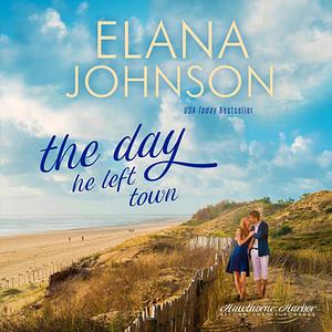 The Day He Left Town by Elana Johnson