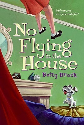 No Flying in the House by Betty Brock Brock