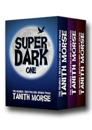 Super Dark: The Complete Three-Book Collection by Tanith Morse