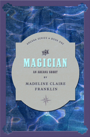 The Magician by Madeline Claire Franklin