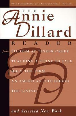 The Annie Dillard Reader by Annie Dillard