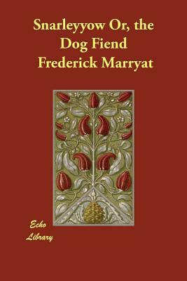 Snarleyyow Or, the Dog Fiend by Captain Frederick Marryat, Frederick Marryat