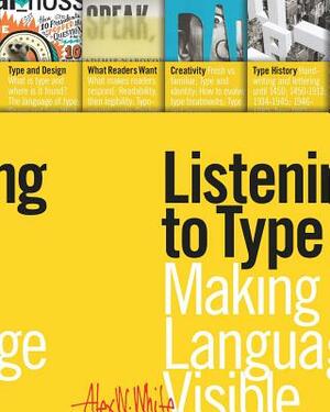 Listening to Type: Making Language Visible by Alex W. White