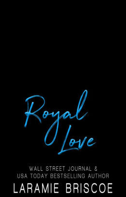 Royal Love: A Royal Romance by Laramie Briscoe