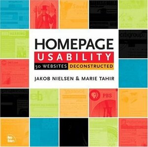Homepage Usability: 50 Websites Deconstructed by Marie Tahir, Jakob Nielsen