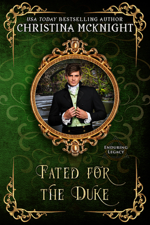 Fated For The Duke by Christina McKnight