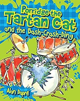Porridge the Tartan Cat and the Bash Crash Ding: The Bash Crash Ding by Alan Dapre
