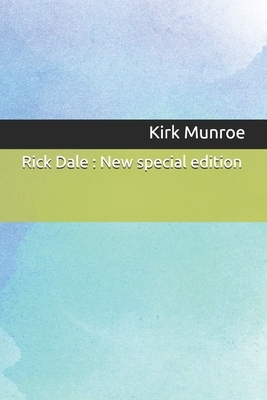 Rick Dale: New special edition by Kirk Munroe