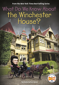 What Do We Know About the Winchester House? by Who Hq, Emma Carlson Berne, Manuel Gutiérrez