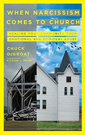 When Narcissism Comes to Church: Healing Your Community from Emotional and Spiritual Abuse by Chuck DeGroat, Richard J. Mouw