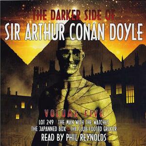 The Darker Side of Sir Arthur Conan Doyle, Volume 5 by Arthur Conan Doyle