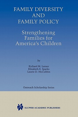 Family Diversity and Family Policy: Strengthening Families for America's Children by Laurie D. McCubbin, Elizabeth E. Sparks, Richard M. Lerner