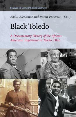 Black Toledo: A Documentary History of the African American Experience in Toledo, Ohio by Abdul Alkalimat