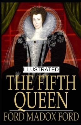 The Fifth Queen Crowned illustrated by Ford Madox Ford