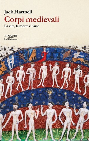 Corpi medievali: La vita, la morte e l'arte by Luca Bianco, Jack Hartnell