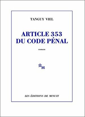 Article 353 du code pénal by Tanguy Viel