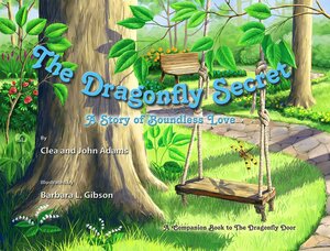 The Dragonfly Secret: A Story of Boundless Love by Clea Adams, John Adams