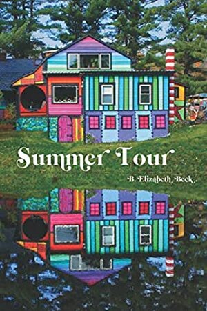 Summer Tour by B. Elizabeth Beck