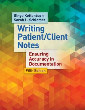 Writing Patient/Client Notes: Ensuring Accuracy in Documentation by Ginge Kettenbach, Sarah Lynn Schlomer, Jill Fitzgerald