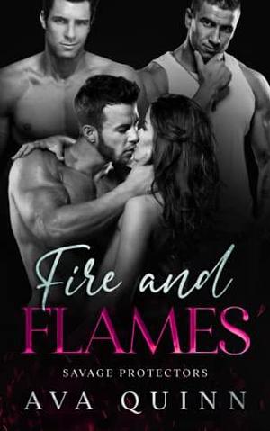 Fire and Flames: Savage Protectors by Ava Quinn, Ava Quinn