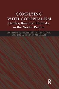 Complying with Colonialism: Gender, Race and Ethnicity in the Nordic Region by 