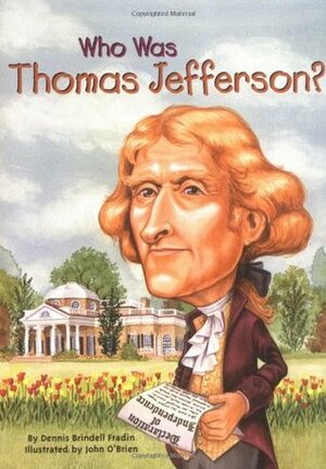 Who Was Thomas Jefferson? by Dennis Brindell Fradin, John O'Brien, Nancy Harrison