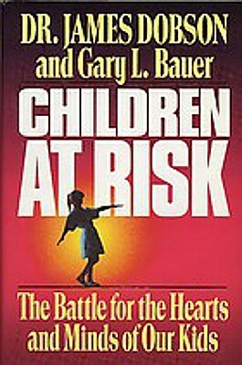 Children at Risk: The Battle for the Hearts and Minds of Our Kids by James C. Dobson